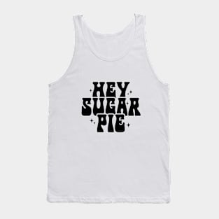 Hey Sugar Pie Tank Top